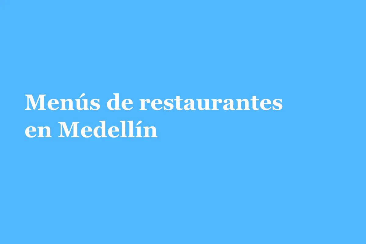 Menús de restaurantes en Medellín